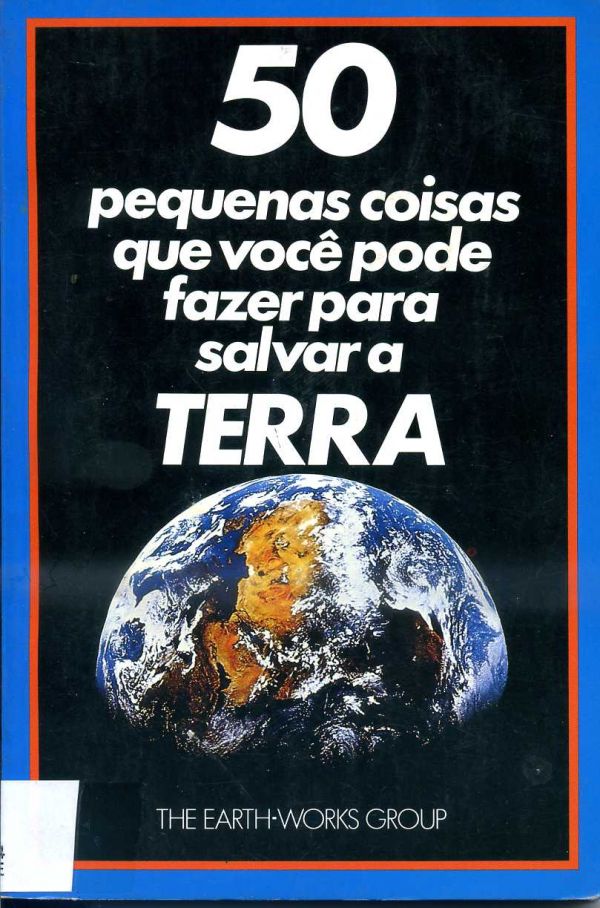 50 Pequenas Coisas que você pode fazer para salvar a terra